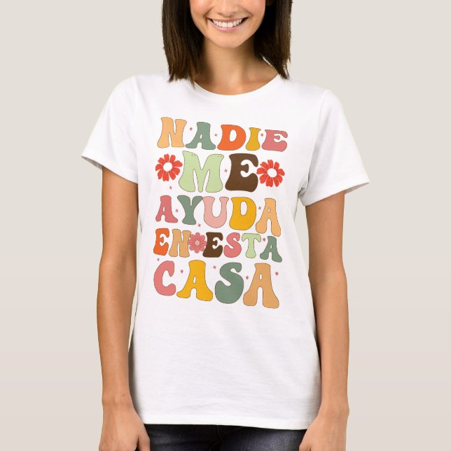 Nadie Me Ayuda En Esta Casa Funny Spain Mor T Shirt (Framsida)