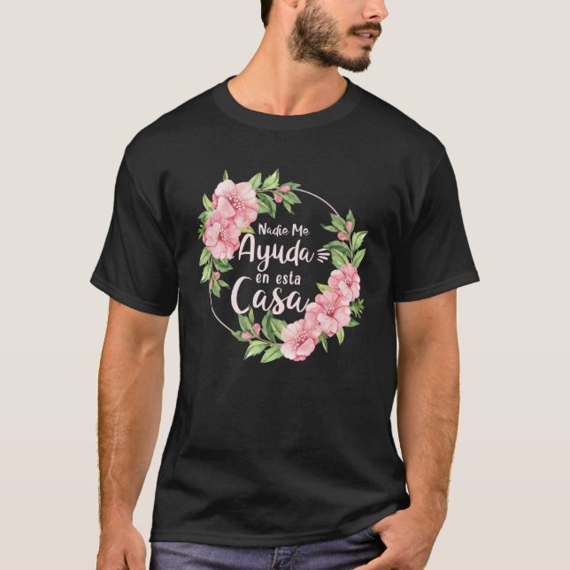 Nadie Me Ayuda En Esta Casa Mothers Day Motherhood T Shirt (Framsida)