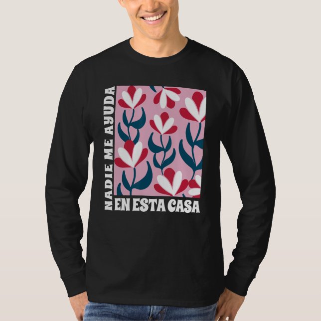 Nadie Me Ayuda En Esta Casa Spanish Mom  Mothers D T Shirt (Framsida)