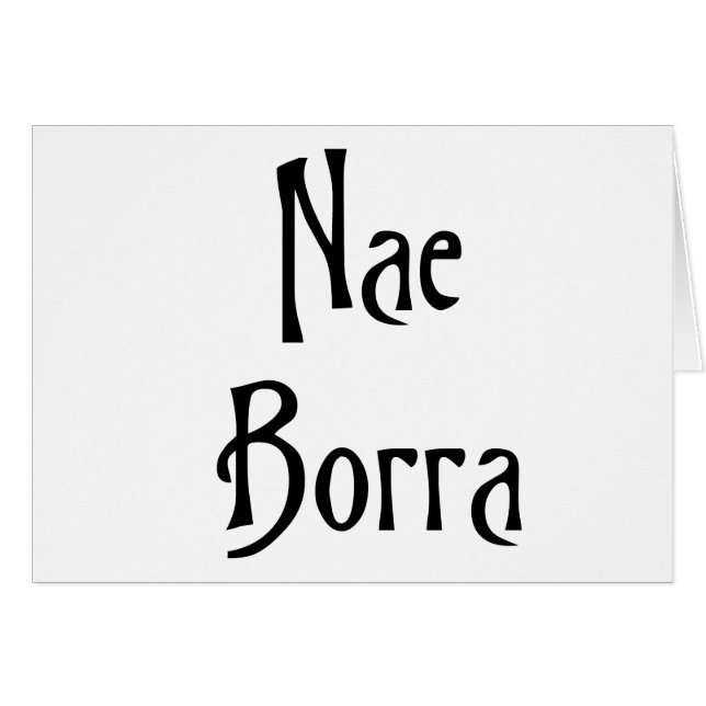 Nae Borra scottish slang banter lustig humor Hälsningskort (Framsidan Horizontal)