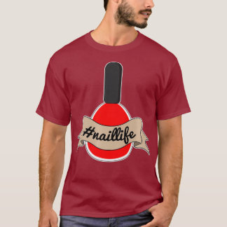 Nagel Tech Naillife Manicurist Tekniker Artist T Shirt