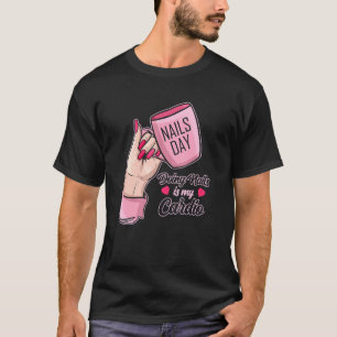 Naglar är min Cardio Nagel Tech T Shirt