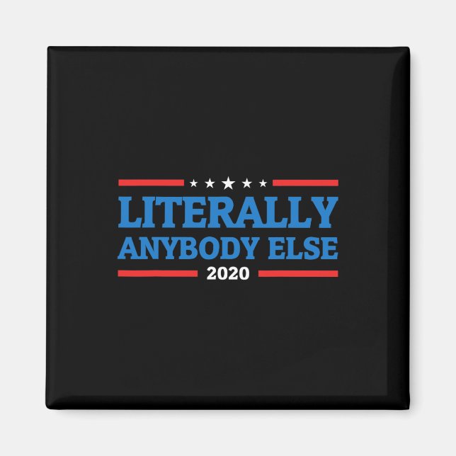 Någon Annan För President Anti Trump 2020  Magnet (Framsidan)