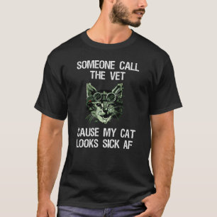 Någon appell veten, därför att min katt ser sjuk t shirt
