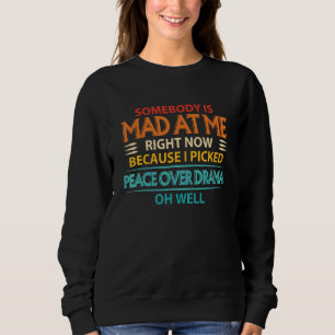 Någon är arg på mig just nu för att jag valde P T Shirt