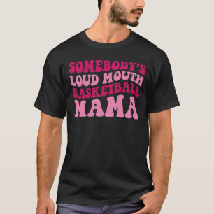 Någon är Loud Mouth Basketball Mamma Groovy T Shirt