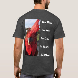 Någon av dig har aldrig jagats av en tupp t shirt