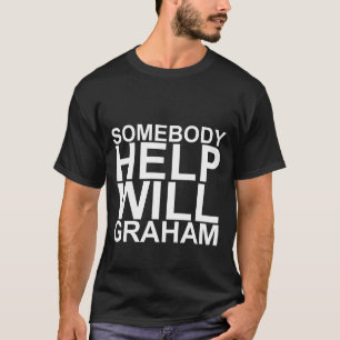 Någon behar den hjälp ska Graham T skjortan Shirt