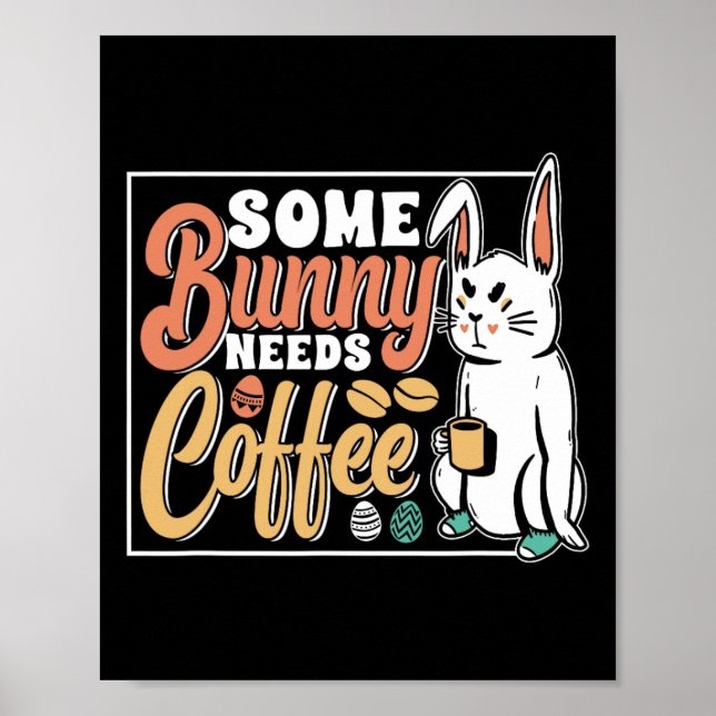 Någon Bunny Needs Coffee Egg Glad påsk Ord Poster (Framsidan)