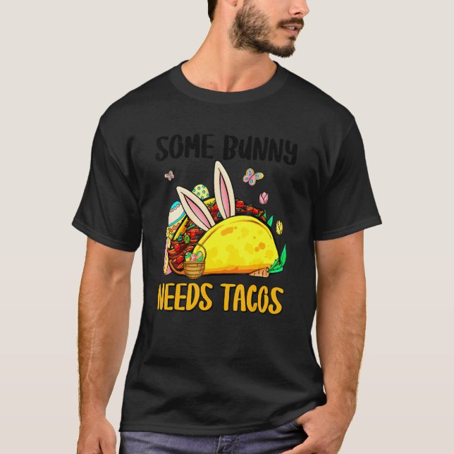Någon Bunny Needs Tacos Påskhare Taco Mexican E T Shirt (Framsida)