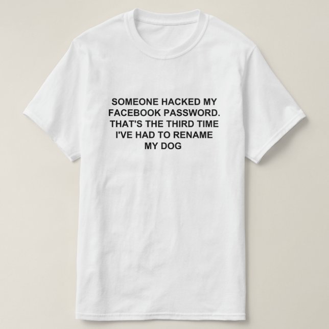 NÅGON HACKADE MIN FACEBOOK-LÖSENORD T SHIRT (Design framsida)