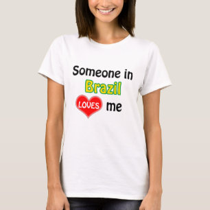 Någon i Brasilien kärlek me T-Shirt