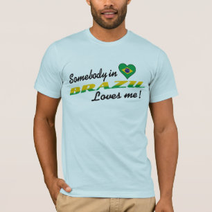 Någon i Brasilien Kärlek mig! T-shirt