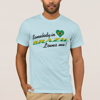 Någon i Brasilien Kärlek mig! T-shirt