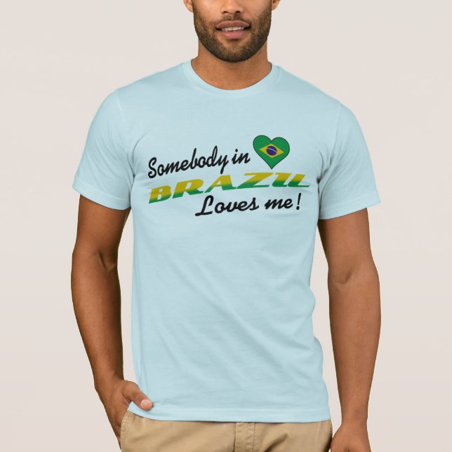 Någon i Brasilien Kärlek mig! T-shirt (Framsida)