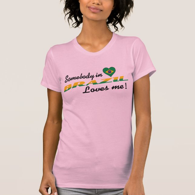 Någon i Brasilien Kärlek mig! Tee Shirt (Framsida)