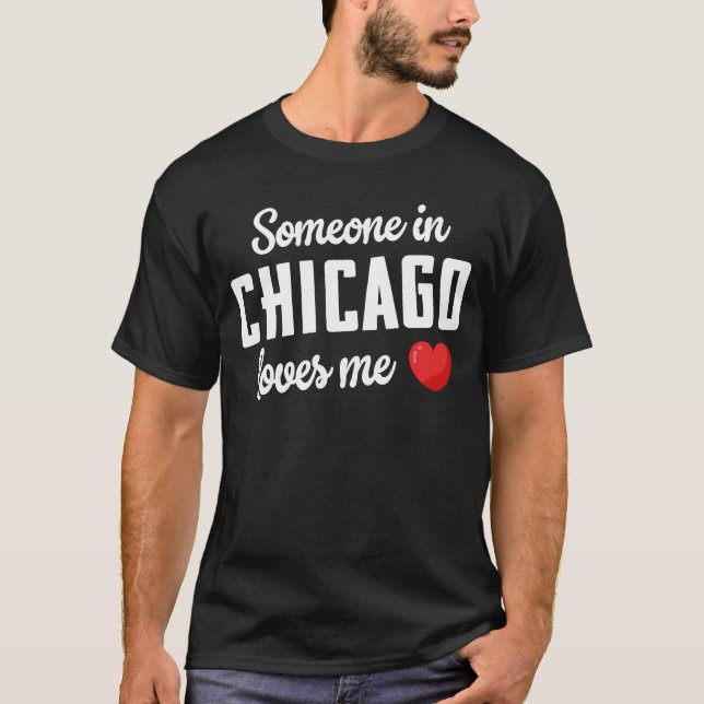 Någon i Chicago Kärlek Me T Shirt (Framsida)