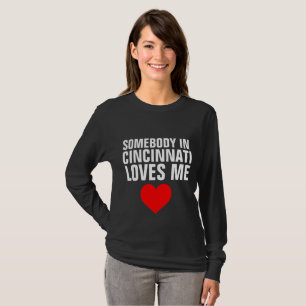NÅGON I CINCINNATI KÄRLEK ME T-shirts