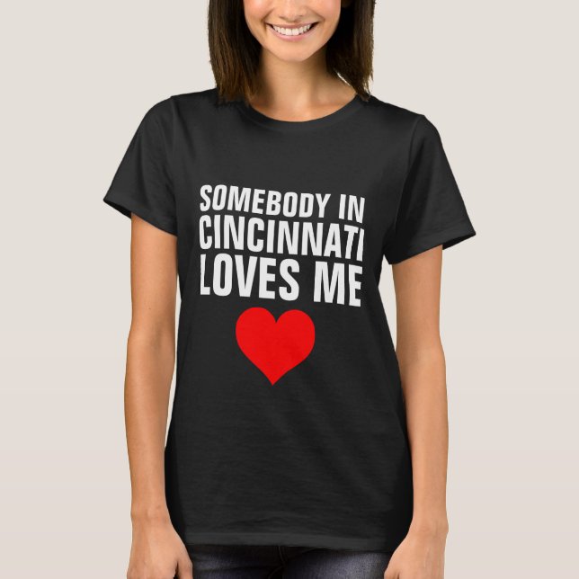 NÅGON I CINCINNATI KÄRLEK ME T-shirts (Framsida)