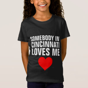NÅGON I CINCINNATI KÄRLEK ME T-shirts