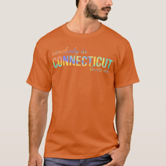 Någon i Connecticut älskar mig Någon i CT Sou T Shirt