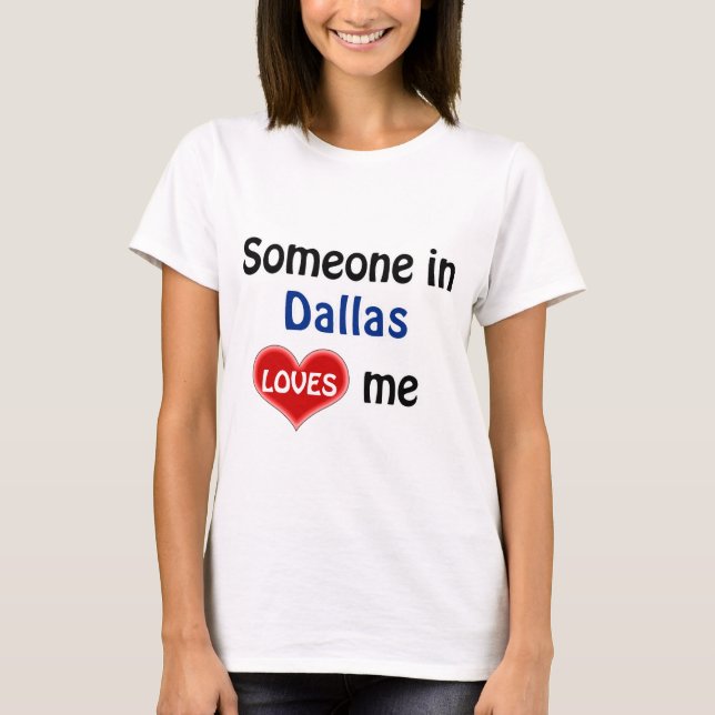 Någon i Dallas Kärlek mig T Shirt (Framsida)