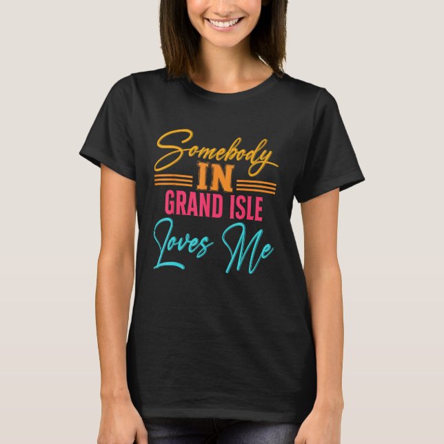 Någon i Grand Isle Kärlek Me Louisiana US Citie T Shirt (Framsida)