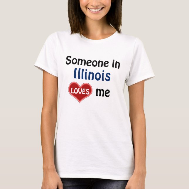 Någon i Illinois kärlek mig Tee Shirt (Framsida)