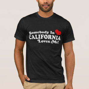 Någon i Kalifornien Kärlek Me T Shirt