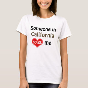 Någon i Kalifornien kärlek mig T Shirt