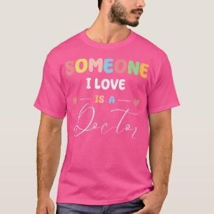 Någon i Kärlek är en Doktor Md Phd Dr Healthcare C T Shirt