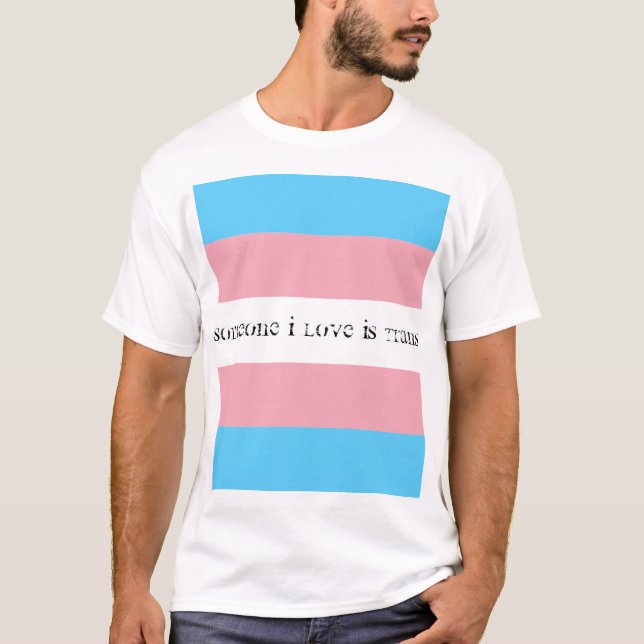 Någon i kärlek är trans t shirt (Framsida)