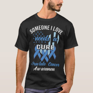 Någon i Kärlek behöver en ren prostatacancer T Shirt