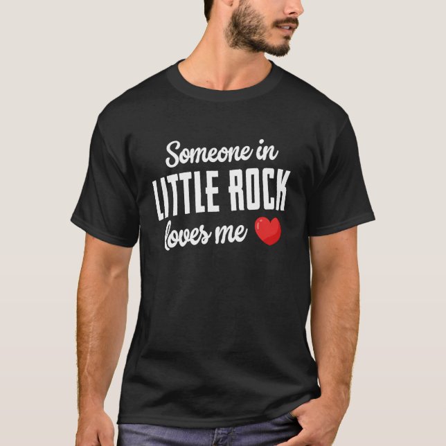Någon i Little Rock älskar mig T Shirt (Framsida)