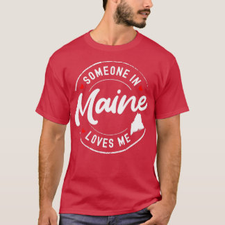 Någon i Maine Kärlek Me 1 T Shirt