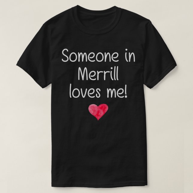 Någon i MERRILL WI WISCONSIN Kärlek Me City Home T Shirt (Design framsida)