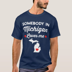 Någon i Michigan älskar mig rolig hemstat stolthet T Shirt
