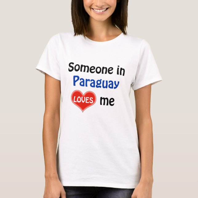 Någon i Paraguay kärlek me T-Shirt (Framsida)