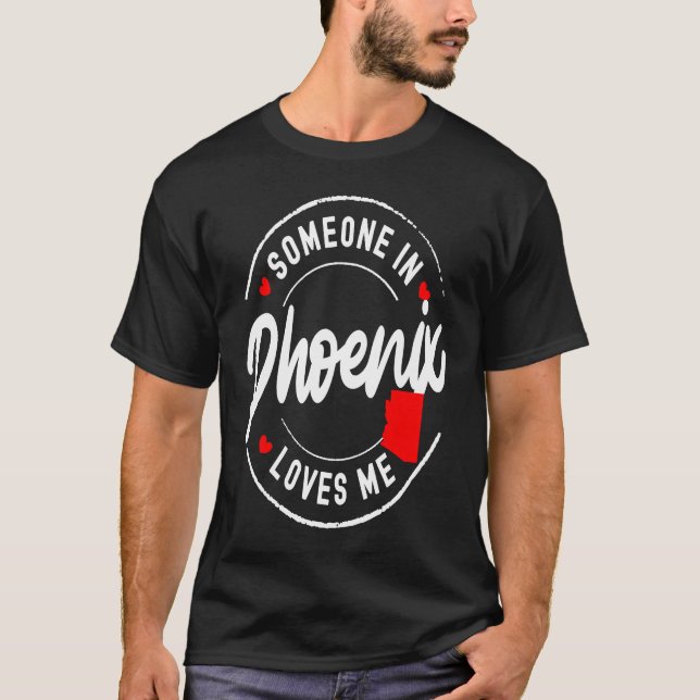 Någon i Phoenix Arizona Kärlek Me T Shirt (Framsida)