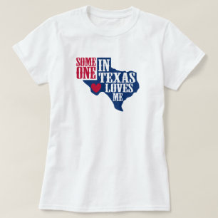 Någon i Texas Kärlek Me T Shirt