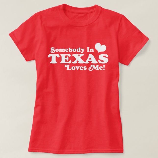 Någon i Texas Kärlek Me T-shirt (Design framsida)