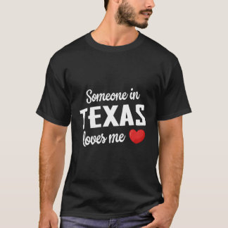 Någon i Texas Kärlek Me T Shirt