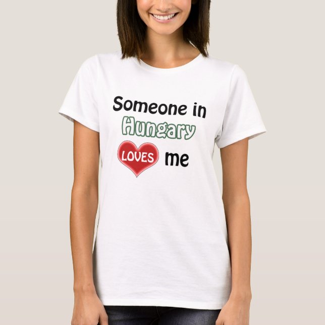 Någon i Ungern älskar mig T Shirt (Framsida)