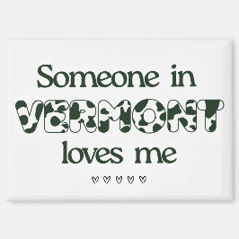 "Någon i Vermont Kärlek Me" Magnet