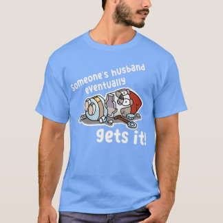 Någon Make till slut T Shirt