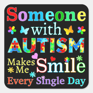 Någon med AUTISM gör mig SMILE Fyrkantigt Klistermärke