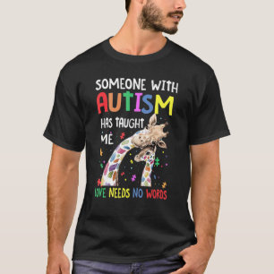 Någon med autism har lärt mig att Kärlek inte behö T Shirt