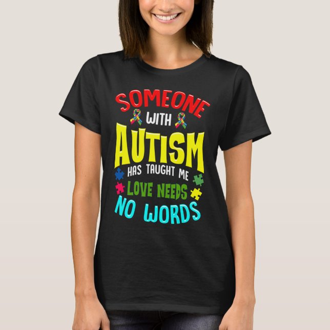 Någon med autism har lärt mig att Kärlek inte behö T Shirt (Framsida)