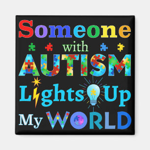 Någon med AUTISM Ljus upp min VÄRLD Magnet