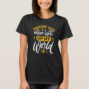 Någon Med Autism Lyser Upp Min Värld Autism Medvet T Shirt